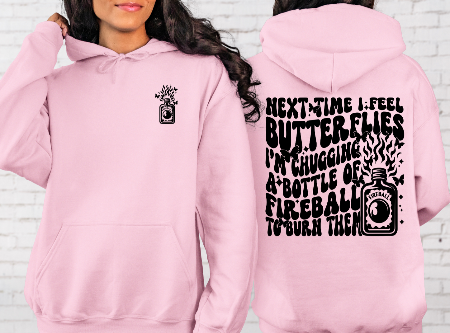 Next Time I Feel Butterflies I'm Chugging A Bottle Of Fireball To Burn Them