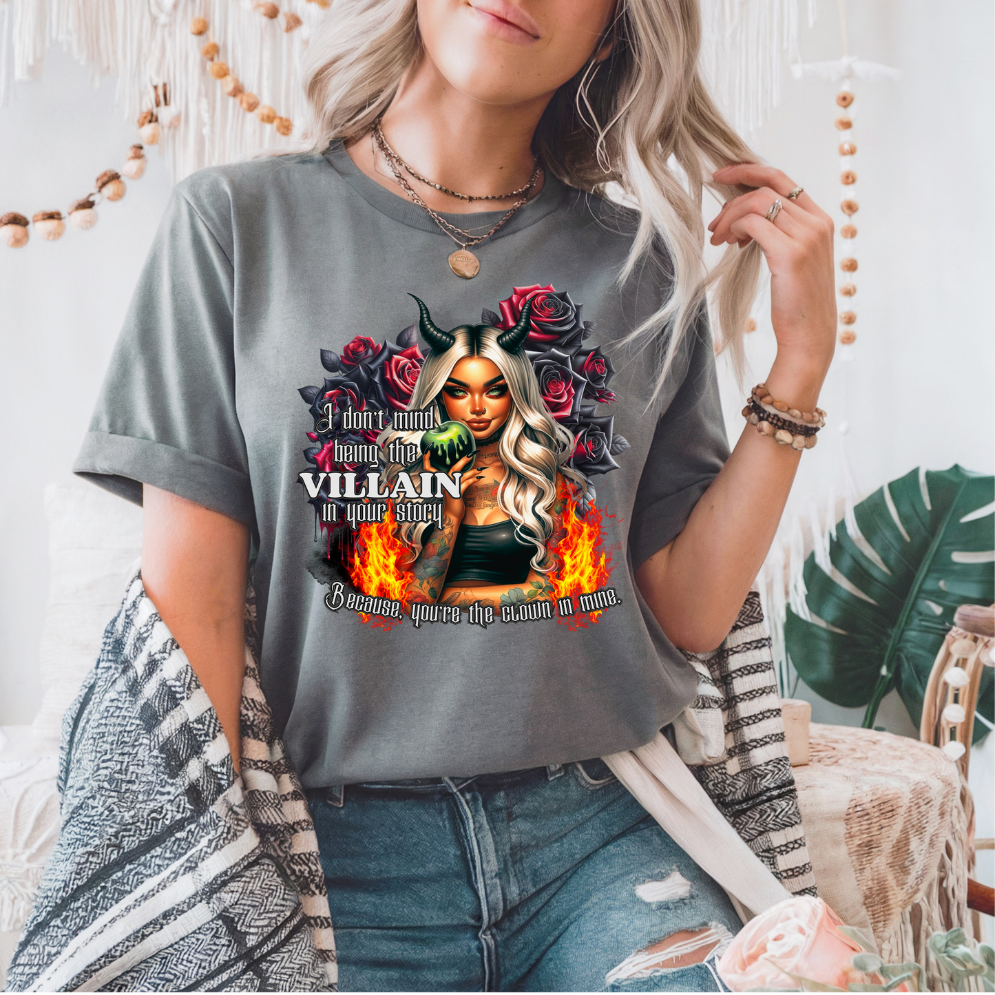 I Don't Mind Being The Villian In Your Story... Because You're The Clown In Mine.