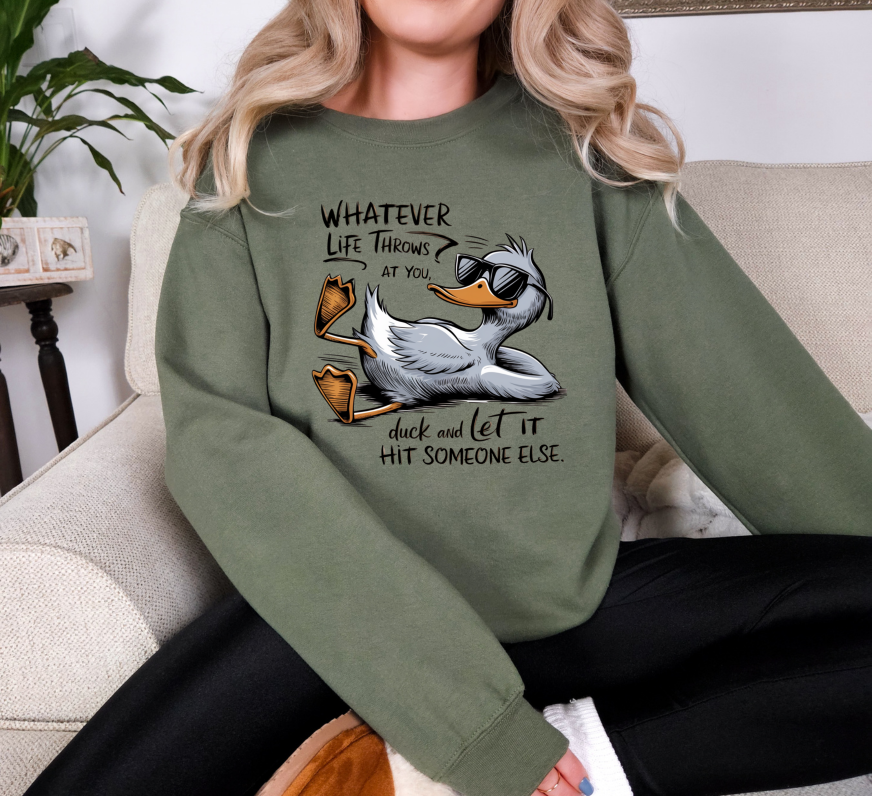 Whatever Life Throws At You Duck And Let It Hit Someone Else