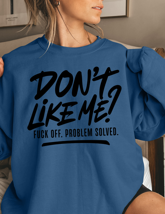 Don't Like Me? Fuck Off. Problem Solved.