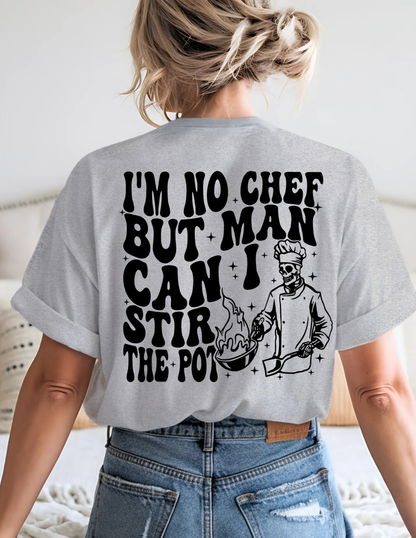 I'm No Chef But Man Can I Stir The Pot