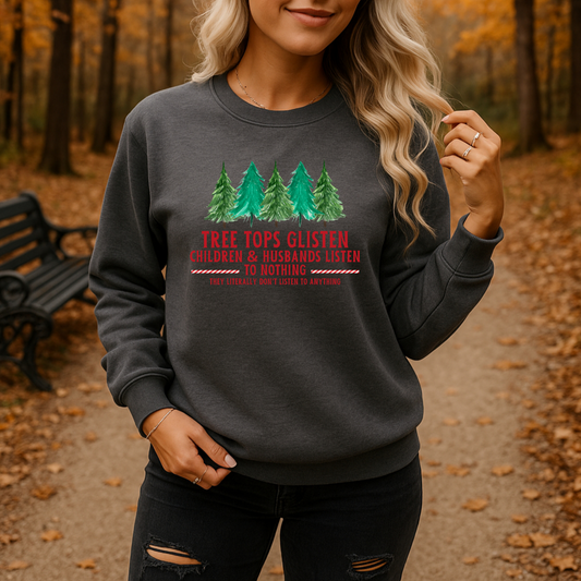 TREE TOPS GLISTEN CHILDREN & HUSBAND LISTEN TO NOTHING THEY LITERALLY DON'T LISTEN TO ANYTHING