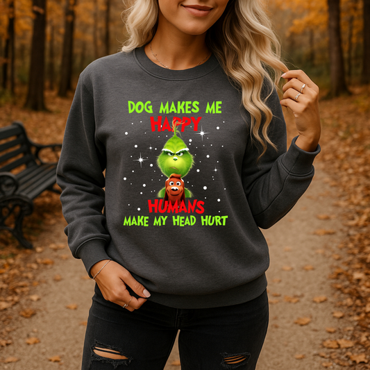 DOG MAKES ME HAPPY~HUMANS MAKE MY HEAD HURT