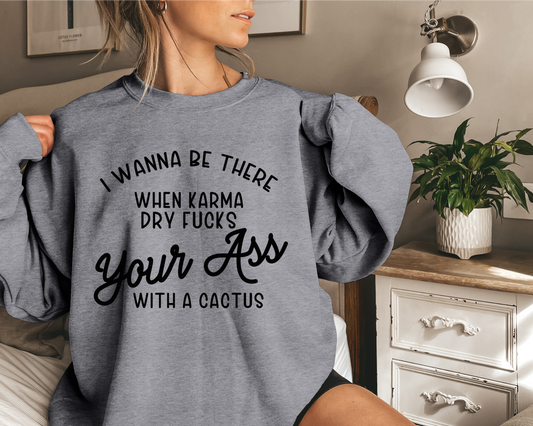 I Wanna Be There When Karma Dry Fucks Your Ass With A Cactus