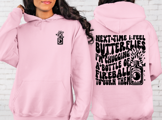 Next Time I Feel Butterflies I'm Chugging A Bottle Of Fireball To Burn Them