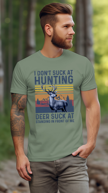 I Don't Suck At Hunting, Deer Suck At Standing In Front Of Me