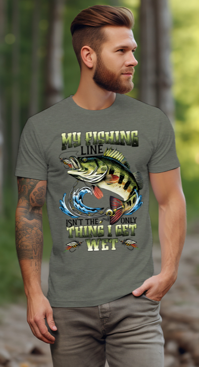 My Fishing Line Isn't The Only Thing I Get Wet