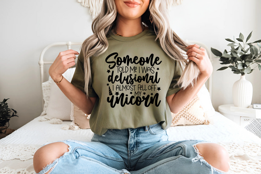 Someone Told Me I Was Delusional I Almost Fell Off Unicorn