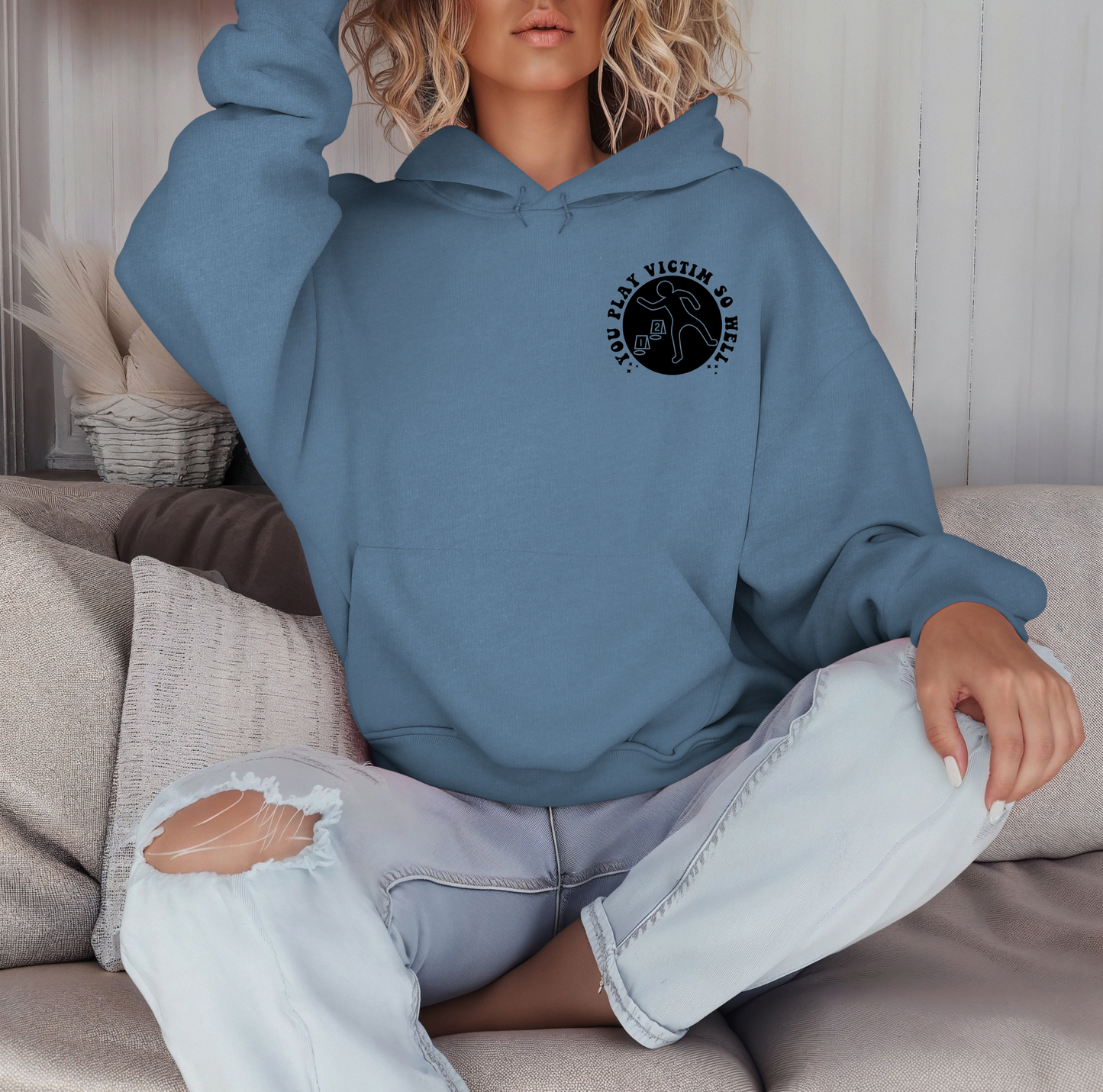 You Play Victim So Well I'm Surprised You Don't Carry Around Your Own Body Chalk